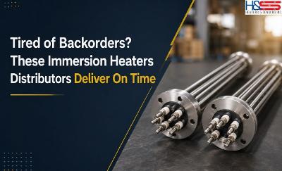 Tired of Backorders? These Immersion Heaters Distributors Deliver On Time